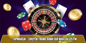 Topnhacai - Chuyên trang đánh giá nhà cái uy tín